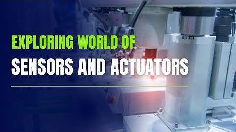 Exploring world of sensors and actuators