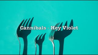 Cannibals - Hey Violet (Lyrics)