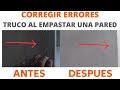 Corregir paredes imperfectas solo con el empastado  truco de empastado