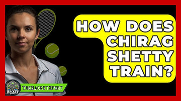 How Does Chirag Shetty Train? - The Racket Xpert