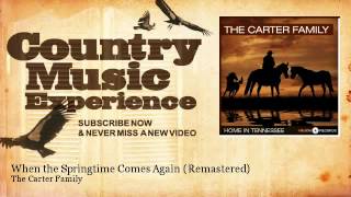 Video thumbnail of "The Carter Family - When the Springtime Comes Again - Remastered - Country Music Experience"