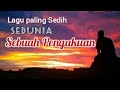 LAGU PALING SEDIH SEDUNIA | oh tuhan aku bukanlah ahli surga ,sebuah pengakuan