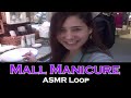 Asmr loop mall manicure  unintentional asmr  1 hour