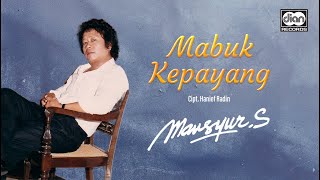 Mabuk Kepayang - Mansyur S. |  