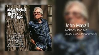 Video thumbnail of "John Mayall - Nobody Told Me (feat. Carolyn Wonderland) [Official Audio]"
