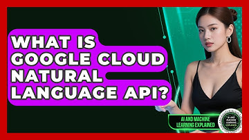What Is Google Cloud Natural Language API? - AI and Machine Learning Explained