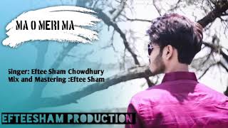Ma o meri ma Unplugged version \Eftee Sham Chowdhury