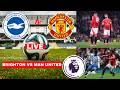 Brighton vs Manchester United 0-3 Live Stream Premier League EPL Football Match Score Highlights FC