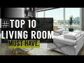 TOP 10 LIVING ROOM MUST HAVE /INTERIOR DESIGN