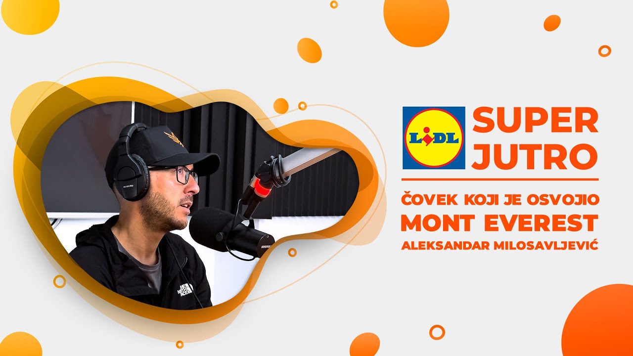 LIDL SUPER JUTRO 23.05.2025. - Čovek koji je osvojio Mont Everest (Aleksandar Milosavljević)