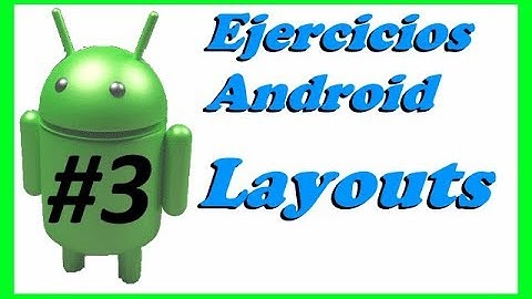 Ej. 3 Android - Vistas y Layouts - App Mis Lugares