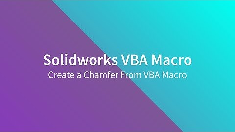 Solidworks VBA Macro - Create a Chamfer From VBA Macro