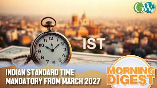 ONE NATION, ONE TIME: INDIAN STANDARD TIME MANDATORY FROM MARCH 2027