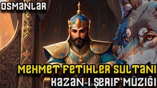 Mehmet Fetihler Sultanı | Kazan-I Şerif Müziği | Yeni Versiyon 🌙❤️‍🔥 Resimi