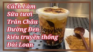 Cách làm Sữa tươi trân châu đường đen kiểu truyền thống Đài Loan