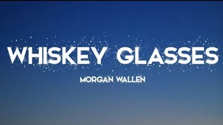 Morgan Wallen - Whiskey Glasses {lyrics video }