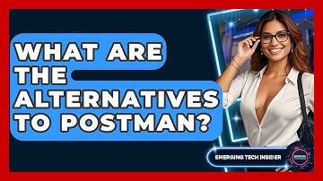 What Are The Alternatives To Postman? - Emerging Tech Insider