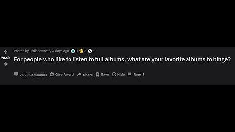 (r/AskReddit) What are your favorite albums to binge?