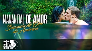 Manantial De Amor, Binomio De Oro - Video