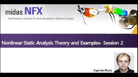 Nonlinear Static Analysis theory and workflow in midas NFX - Session 2