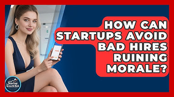 How Can Startups Avoid Bad Hires Ruining Morale? - The Startup Growth Hub