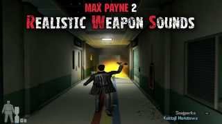 Max Payne 2 - Realistic Weapon Sounds /Mod/