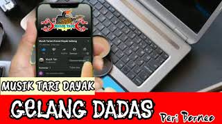 MUSIK TARI DAYAK KALTENG || GELANG DADAS || PERI BORNEO