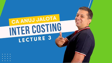 CA Inter Online Coaching: Chapter 6A Basic Cost Sheet Lecture 3 - By CA Anuj Jalota