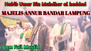 (FULL MAULID SIMTUDDHUROR) MAJELIS ANNUR BANDAR LAMPUNG SUARA JERNIH