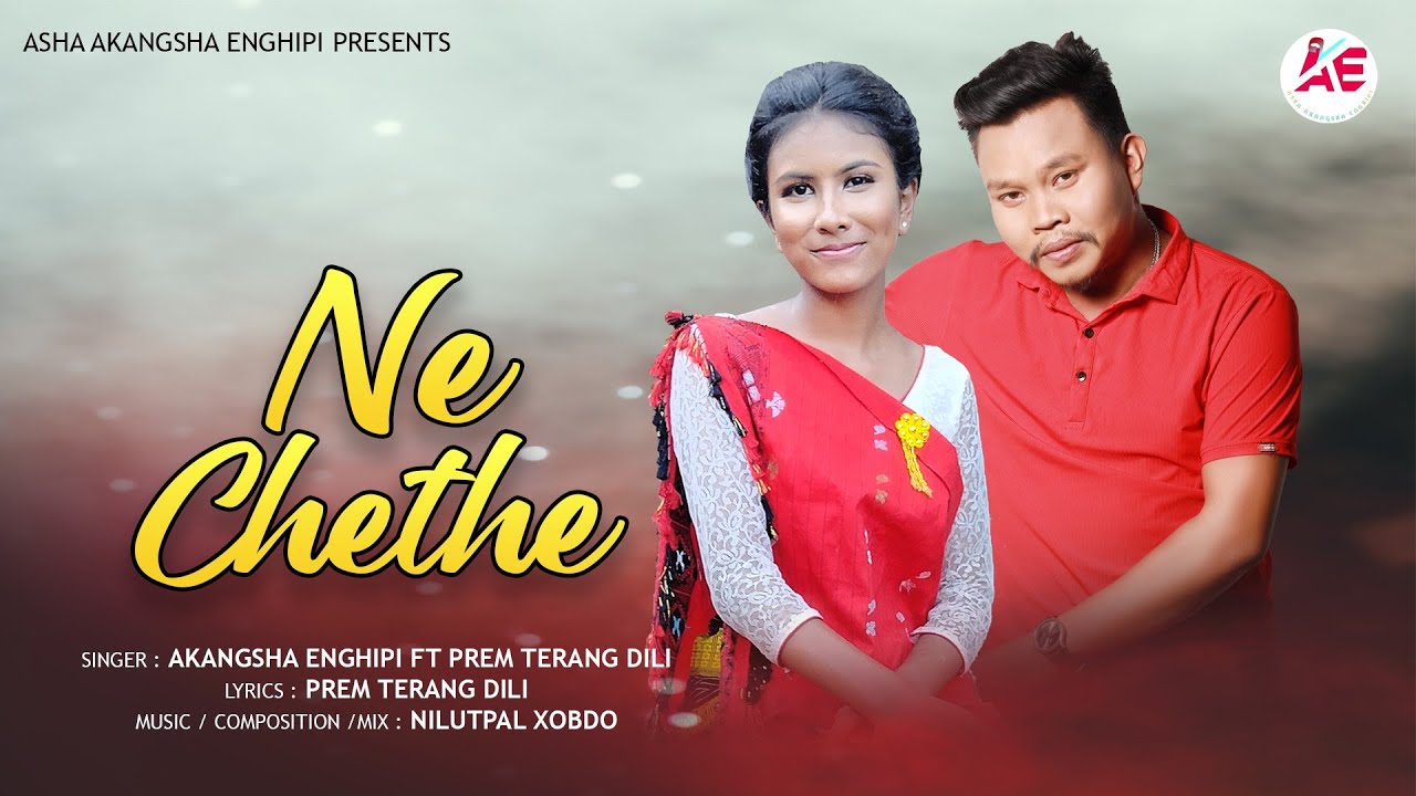 Ne Chethe | Akangsha Enghipi ft. Prem Terang Dili | Nilutpal Xobdo