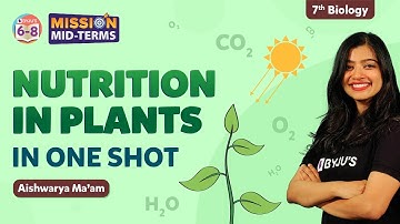 Nutrition in Plants Class 7 One Shot (Complete Chapter) | NCERT Class 7 Science Chapter 1 | BYJU