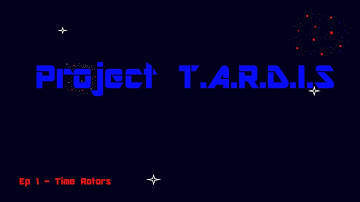 Project T.A.R.D.I.S - ep 1
