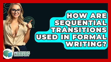 How Are Sequential Transitions Used In Formal Writing? - The Language Library