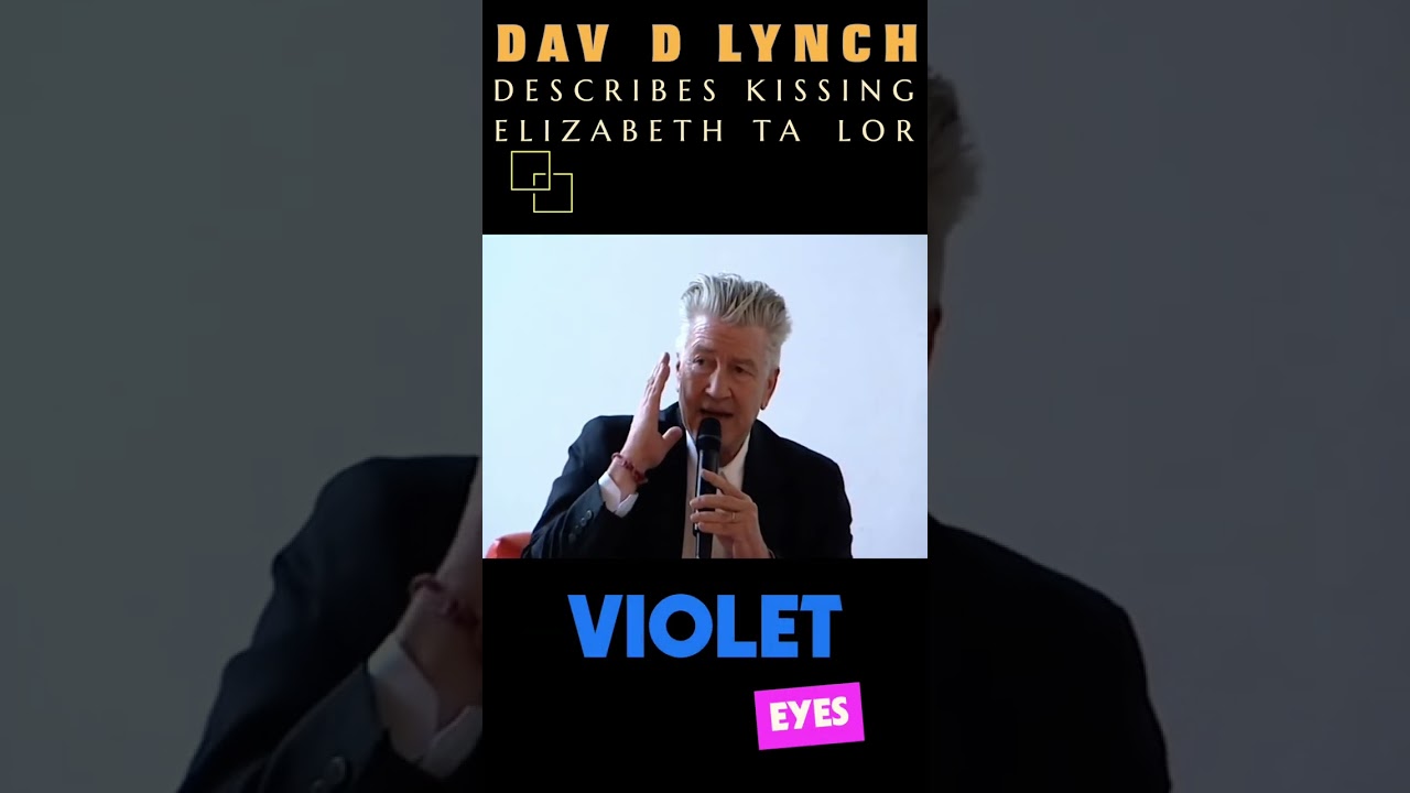 David Lynch describes kissing Elizabeth Taylor