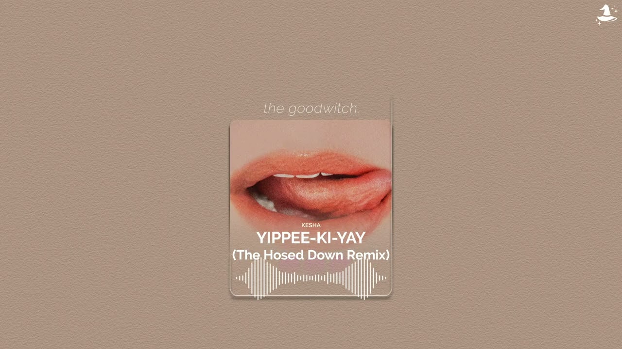 yippee-ki-yay. (the hosed down remix) || kesha || sped up