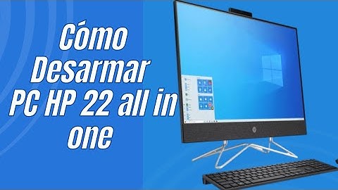 Cómo Destapar PC HP 22 all in one