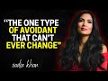 The One Type of Avoidant That Can’t Ever Change (No Matter What You Do) | Sadia khan speech