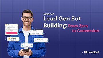 Lead Generation Bot Building: From Zero to Conversion | Landbot Webinar