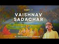 Vyaktigat aadate || Vaishanav Sadachar || HG Sankarshan Priya Prabhuji