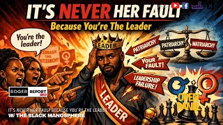 Its Never Her Fault Because Youre The Leader