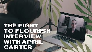 The Fight To Flourish | Interview with April Carter