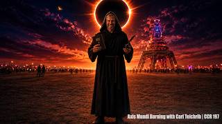Axis Mundi Burning with Carl Teichrib | CCR 197