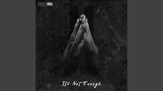 It's Not Enough