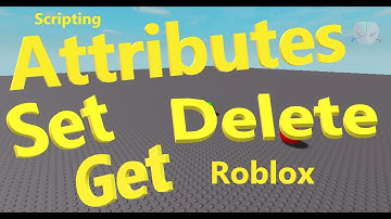 Scripting SetAttribute, GetAttribute, Delete Attribute (Roblox Studio Beginners Series) (B019)