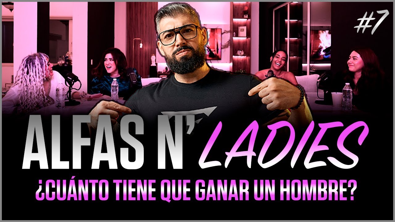 ELLAS quieren un HOMBRE que RESUELVA || ALFAS N' LADIES 7