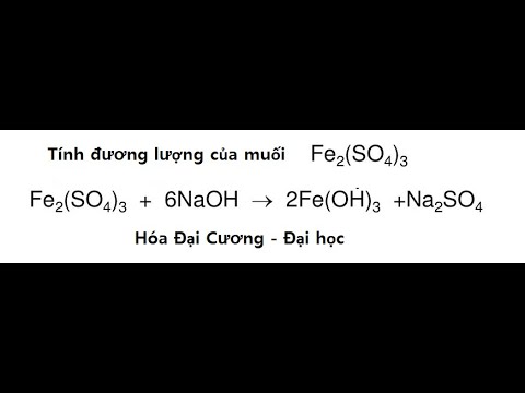 Hóa Đại Cương: Tính Đương lượng của muối Fe2(SO4)3 trong Fe2(SO4)3 + 6NaOH = 2Fe(OH)3+NàSO4 - youtube