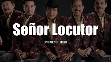 Los Tigres Del Norte - Señor Locutor (LETRA)