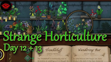 Strange Horticulture Day 12 & 13