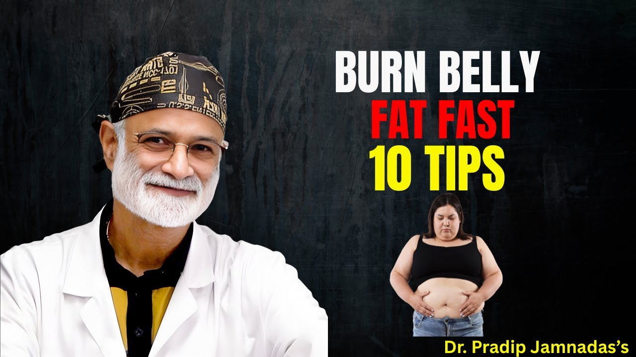 Burn BELLY FAT Fast (10 Tips + Bonus) 2026 || Dr. Pradip Jamnadas