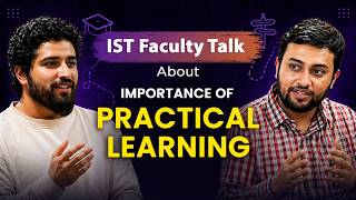 The Importance of Practical Learning | IST Faculty on Student Struggles